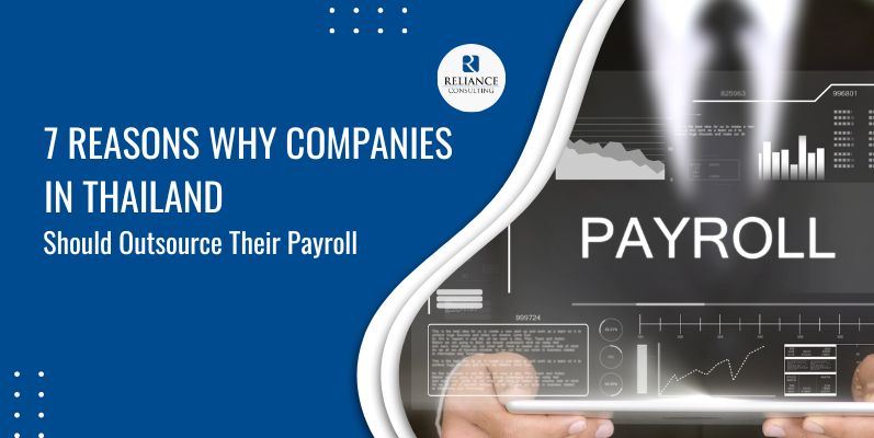 7 Reasons Why Companies in Thailand Should Outsource Their Payroll 7 Reasons Why Companies in Thailand Should Outsource Their Payroll